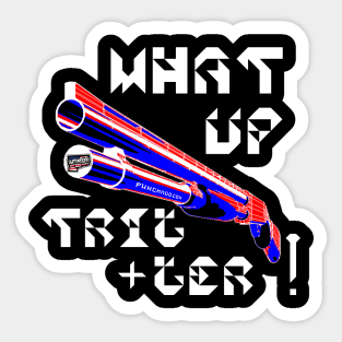 What Up Trigger v. White Text Sticker